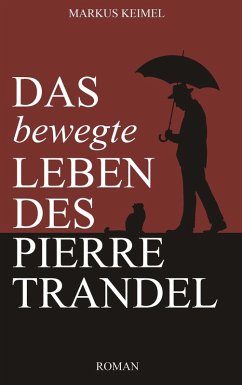 Das bewegte Leben des Pierre Trandel (eBook, ePUB) - Keimel, Markus