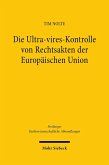 Die Ultra-vires-Kontrolle von Rechtsakten der Europäischen Union (eBook, PDF)