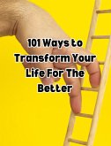 101Ways toTransform Your Life For The Better (eBook, ePUB)
