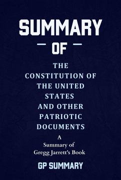 Summary of The Constitution of the United States and Other Patriotic Documents by Gregg Jarrett (eBook, ePUB) - SUMMARY, GP