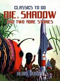 Die, Shadow And Two More Stories (eBook, ePUB)