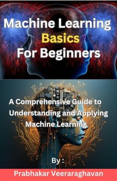 Machine Learning Basics for Beginners (eBook, ePUB) - Veeraraghavan, Prabhakar