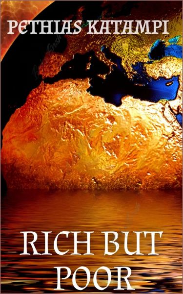 Rich but Poor (RICHES IN AFRICA, #1) (eBook, ePUB) Rich but Poor (RICHES IN AFRICA, #1) (eBook, ePUB)