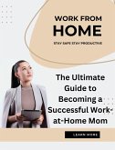 The Ultimate Guide to Becoming a Successful Work-at-Home Mom (eBook, ePUB)