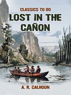 Lost in the Cañon (eBook, ePUB) - Calhoun, A. R.