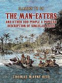 The Man-Eaters and Other Odd People A Popular Description of Singular Races (eBook, ePUB) The Man-Eaters and Other Odd People A Popular Description of Singular Races (eBook, ePUB)