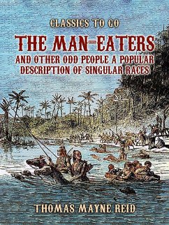 Cover The Man-Eaters and Other Odd People A Popular Description of Singular Races (eBook, ePUB)