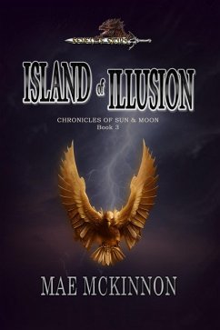 Island of Illusion (Chronicles of Sun & Moon, #3) (eBook, ePUB) - McKinnon, Mae