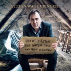 Stefan Waghubinger, Jetzt hätten die guten Tage kommen können (MP3-Download)