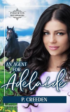 An Agent for Adelaide (Pinkerton Matchmakers, #37) (eBook, ePUB) - Creeden, P.