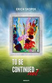To be continued - not (eBook, ePUB)