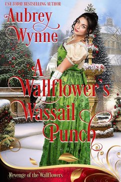 A Wallflower's Wassail Punch (Once Upon a Widow #8) (eBook, ePUB) - Wynne, Aubrey; Revenge, Wallflower