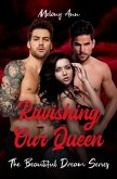 Ravishing Our Queen (The Beautiful Dream Series, #9) (eBook, ePUB)