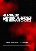 AI and/or Superintelligence: The Human Choice (1A, #1) (eBook, ePUB)