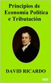 PRINCIPIOS DE ECONOMIA POLITICA Y TRIBUTACION - David Ricardo (eBook, ePUB)
