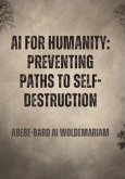 AI for Humanity: Preventing Paths to Self-Destruction (1A, #1) (eBook, ePUB)