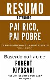Pai Rico, Pai Pobre - Resumo Estendido- Transformando Sua Mentalidade Financeira (Desenvolvimento Pessoal & Autoaperfeiçoamento - Resumos Estendidos, #1) (eBook, ePUB)