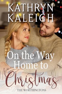 On the Way Home to Christmas (The Worthingtons) (eBook, ePUB) - Kaleigh, Kathryn