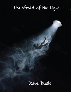 I'm Afraid of the Light (eBook, ePUB) - Dusk, Jane