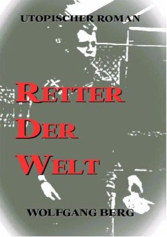 Retter der Welt (eBook, ePUB) - Berg, Wolfgang