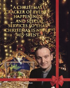 A Christmas Cracker Of Events, Happenings And Special Services So That Christmas Is Never Mis-spent (eBook, ePUB) - Parker, Robert