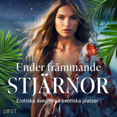 Under främmande stjärnor: erotiska äventyr på exotiska platser (MP3-Download) - Melek, Sibel; Rehbinder, Carl Johan; Salt, Vanessa; LeRoy, Chrystelle; Hermansson, B. J.