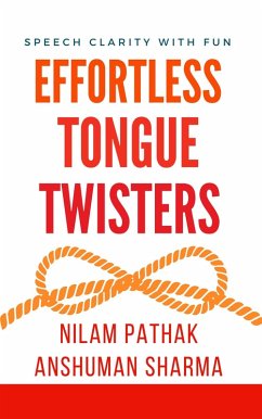 Effortless Tongue Twisters- Speech Clarity with Fun (eBook, ePUB) - Sharma, Anshuman; Pathak, Nilam