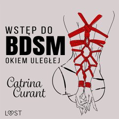 Wstęp do BDSM: Okiem uległej – przewodnik dla początkujących (MP3-Download) - Curant, Catrina