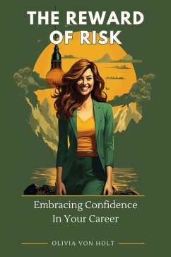 Cover The Reward of Risk: Embracing Confidence In Your Career (eBook, ePUB)