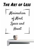 The Art of Less Minimalism of Mind, Space and Heart (eBook, ePUB)