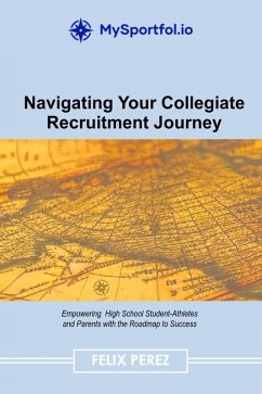 Navigating Your Collegiate Recruitment Journey (eBook, ePUB) - Perez, Felix