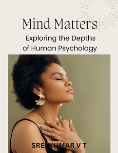 Mind Matters: Exploring the Depths of Human Psychology (eBook, ePUB) - T, Sreekumar V