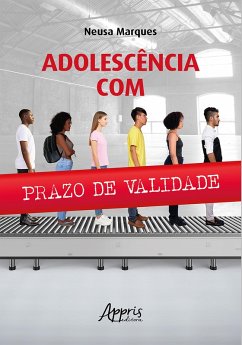 Adolescência com Prazo de Validade (eBook, ePUB) - Marques, Neusa