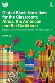 Global Black Narratives for the Classroom: Africa, the Americas and the Caribbean (eBook, ePUB)