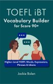 TOEFL iBT Vocabulary Builder for Score 90+: Higher-Level TOEFL Words, Expressions, Phrases & Idioms (eBook, ePUB)