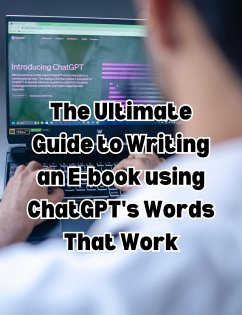 The Ultimate Guide to Writing an E-book using ChatGPT's Words That Work (eBook, ePUB) - Books, People With