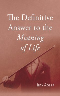 The Definitive Answer to the Meaning of Life (eBook, ePUB)