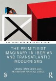 The Primitivist Imaginary in Iberian and Transatlantic Modernisms (eBook, PDF)