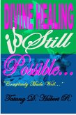 Divine Healing Is Still Possible.. (eBook, ePUB)