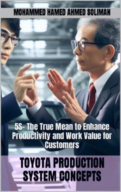 5S- The True Mean to Enhance Productivity and Work Value for Customers (Toyota Production System Concepts) (eBook, ePUB) - Soliman, Mohammed Hamed Ahmed