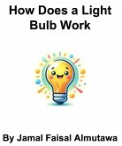 How Does a Lightbulb Work (eBook, ePUB) How Does a Lightbulb Work (eBook, ePUB)