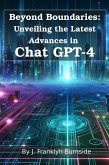 Beyond Boundaries: Unveiling the Latest Advances in Chat GPT-4 (ChatGPT Essentials, #1) (eBook, ePUB)