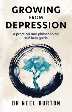 Growing from Depression: A Practical and Philosophical Self-Help Guide (eBook, ePUB) - Burton, Neel