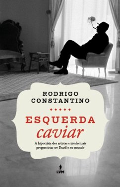 Esquerda caviar (eBook, ePUB) - Constantino, Rodrigo