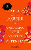 Wake up! A Guide to Unlocking Your Boundless Potential (eBook, ePUB)