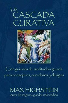 La Cascada Curativa (eBook, ePUB) - Highstein, Max
