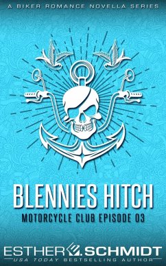Blennies Hitch Motorcycle Club Episode 03 (Blennies Hitch MC, #3) (eBook, ePUB) - Schmidt, Esther E.