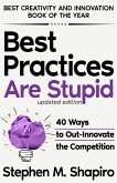 Best Practices Are Stupid: 40 Ways to Out-Innovate the Competition (eBook, ePUB)