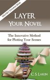 Layer Your Novel: The Innovative Method for Plotting Your Scenes (The Writer's Toolbox Series, #7) (eBook, ePUB)