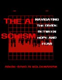 The AI Schism: Navigating the Divide Between Hope and Fear (1A, #1) (eBook, ePUB)